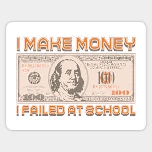 I Make Money - I Failed At School Magnet